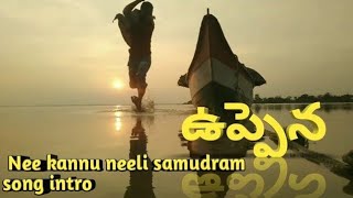 Nee kannu neeli samudram song intro from uppena [upl. by Enirahtak]