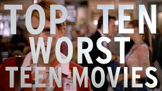 Top 10 Worst Teen Movies of All Time Quickie [upl. by Rehpetsirhc]