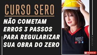 Não cometam erros 3 passos para regularizar a sua obra  SERO de Obras ferreirawa [upl. by Georgianne]