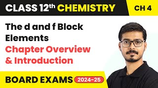 The d and f Block Elements  Chapter Overview and Introduction  Class 12 Chemistry Ch 4  202425 [upl. by Isabella931]