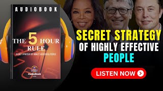 The 5 HOUR RULE Secret Strategy of Highly Successful People  Audiobook [upl. by Starlene982]