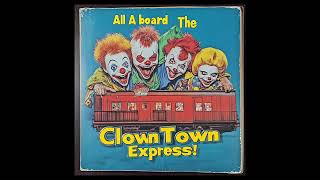 The Clown Town Express  All Aboard The Clown Town Express [upl. by Hobey]