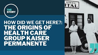 An industrialist got the Kaiser health care group its start but union workers made it Permanente [upl. by Novat]