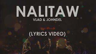 Nalitaw  Vlad ft Johndel Lyrics Video [upl. by Mali301]