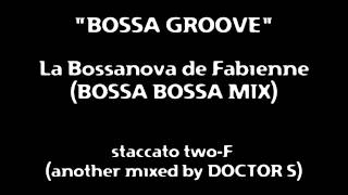 La Bossanova de Fabienne BOSSA BOSSA MIX  staccato twoF another mixed by DOCTOR S [upl. by Anihs]