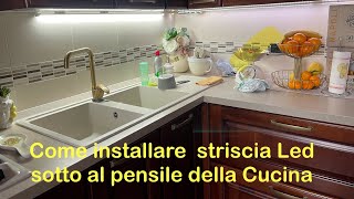 Come installare striscia Led sotto pensile cucina [upl. by Aicirtac]