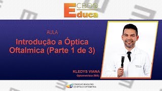 CBOO EDUCA  Introdução a Óptica Oftalmica Parte 1 de 3 [upl. by Auqenahs423]