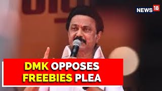 Freebies Row DMK Moves Apex Court In Freebies MatterSaysWelfare Schemes Are Not FreebiesNews18 [upl. by Gelhar]