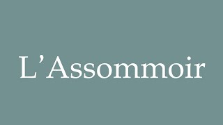 How to Pronounce LAssommoir The Assumptionist Correctly in French [upl. by Mccullough]