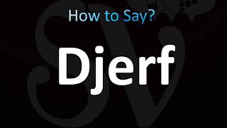 How to Pronounce Djerf CORRECTLY [upl. by Nylanaj349]