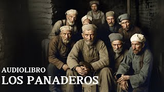 LOS PANADEROS audiolibro completo [upl. by Aicnarf]