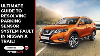 Ultimate Guide to Resolving Parking Sensor System Fault in Nissan X Trail [upl. by Vanderhoek]