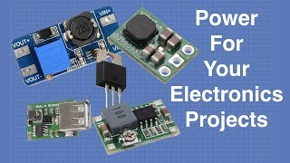 Power For Your Electronics Projects  Voltage Regulators and Converters [upl. by Paynter]