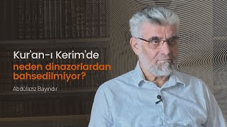 Kuranı Kerim de neden dinazorlardan bahsedilmiyor ⎮Abdülaziz Bayındır [upl. by Bina]