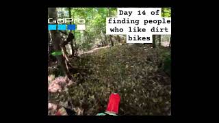 Day 14 of finding people who like dirt bikes [upl. by Leandre]