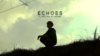 Echoes  A Chill Mix [upl. by Boehmer44]