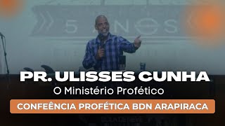 Pr Ulisses Cunha  O Ministério Profético  Conferência Profética Bola de Neve Arapiraca [upl. by Cristiona]