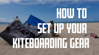 How To Set Up Your KiteboardingKitesurfing Gear [upl. by Navannod367]