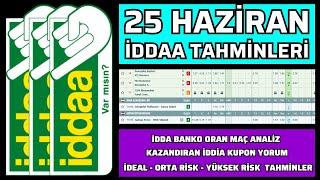 25 HAZİRAN İDDAA TAHMİNLERİ  analiz banko maç kupon spor toto taktik bahis yorum futbol idda iddia [upl. by Sherye936]