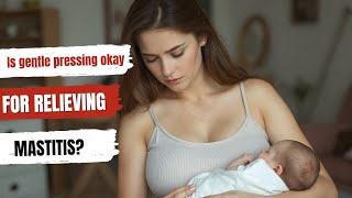 Is gentle pressing okay for relieving mastitis Breastfeeding101 [upl. by Leonid]