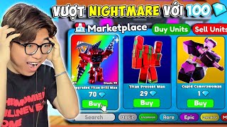 BI HUỲNH THỬ THÁCH VƯỢT NIGHTMARE BẰNG COMBO UNITS 100 GEMS TRONG TOILET TOWER DEFENSE [upl. by Orianna369]