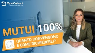 Mutui 100 quanto convengono e come richiederli nel 2024 [upl. by Yeldarb]