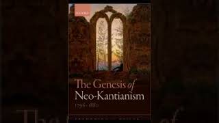 The Genesis of Neo Kantianism 1796 1880 part 3 Frederick C Beiser [upl. by Hcnarb]