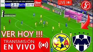 América vs Monterrey En Vivo DONDE VER A QUE HORA JUEGA AMERICA VS MONTERREY PARTIDO J14 USA TV [upl. by Forrest]