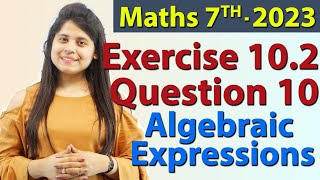 Q 10 Ex 102  Algebraic Expressions  Chapter 10  Maths Class 7th  NCERT New Syllabus 2023 CBSE [upl. by Glennis]