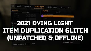 Dying Light ITEM DUPLICATION Glitch Tutorial 2021 UNPATCHED amp OFFLINE [upl. by Neelyad]