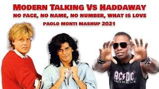 Modern Talking Vs Haddaway  No faceno nameno number What is lovePaolo Monti Mashup 2021 [upl. by Larrabee]