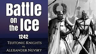 The Battle on the Ice 1242  Teutonic Knights vs Alexander Nevsky [upl. by Henryetta]