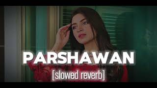 Parshawan slowed reverb song 🥰🥰🥰🥰 [upl. by Nolham959]