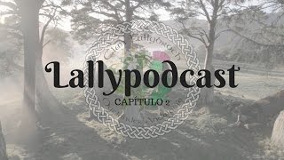 Lallypodcast 02  El primer podcast incorrecto de Outlander [upl. by Hogarth]