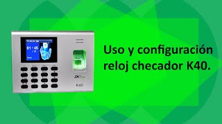 Como configurar el reloj checador ZKTeco K40 control de acceso y asistencia [upl. by Eillat]