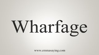 How To Say Wharfage [upl. by Nnylrac]