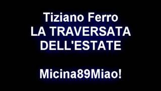 Tiziano Ferro  La Traversata dellEstate [upl. by Eirdua]