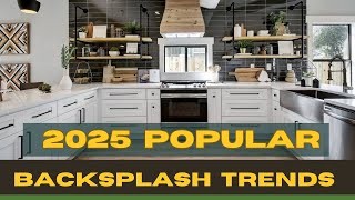 2025 Popular Kitchen Backsplash Trends  2025 Kitchen Trends  Top Backsplash Styles [upl. by Atnoek]