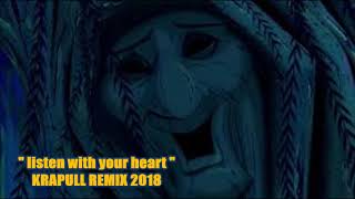 quotlisten with your heartquot KRAPULL remix 2018 [upl. by Icken317]