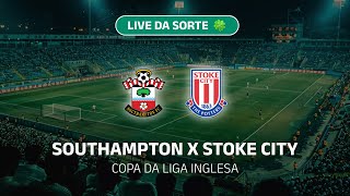 AO VIVO SOUTHAMPTON X STOKE CITY  COPA DA LIGA INGLESA  EM TEMPO REAL [upl. by Yzzo]