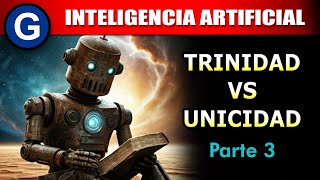 Parte 3 ► Inteligencia Artificial Trinidad vs Unicidad [upl. by Loredo]