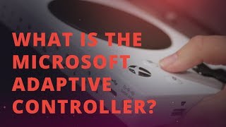 What is the Microsoft Adaptive Controller [upl. by Virgel297]