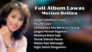 Meriam Bellina Full Album Lawas  Pilihan Lagu Nostalgia 80an Terpopuler Meriam Bellina [upl. by Nager343]