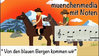 Noten für Kinderlieder  Von den blauen Bergen kommen wir  Kinderlieder deutsch  muenchenmedia [upl. by Vita918]