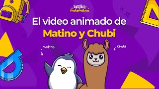 El video animado de Matino y Chubi Parte I  Programa Enseñar Matemática [upl. by Annaiek]