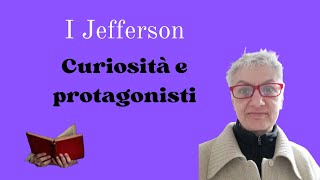 I Jefferson curiosità e protagonisti [upl. by Eulalie100]