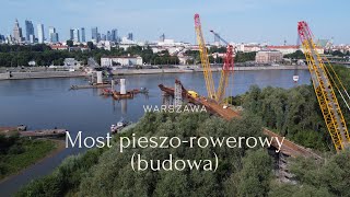 4K Most pieszorowerowy przez Wisłę Warszawa  budowa [upl. by Ophelie]