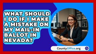 What Should I Do If I Make a Mistake on My MailIn Ballot in Nevada  CountyOfficeorg [upl. by Blanchette]