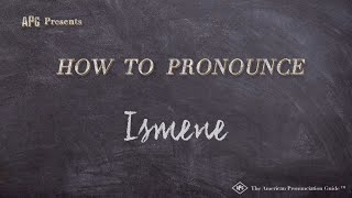 How to Pronounce Ismene Real Life Examples [upl. by Ycnalc]