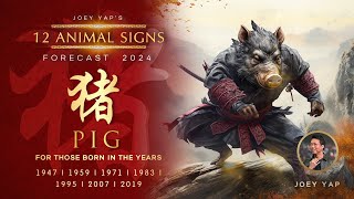 2024 Animal Signs Forecast Pig Joey Yap [upl. by Eclud]